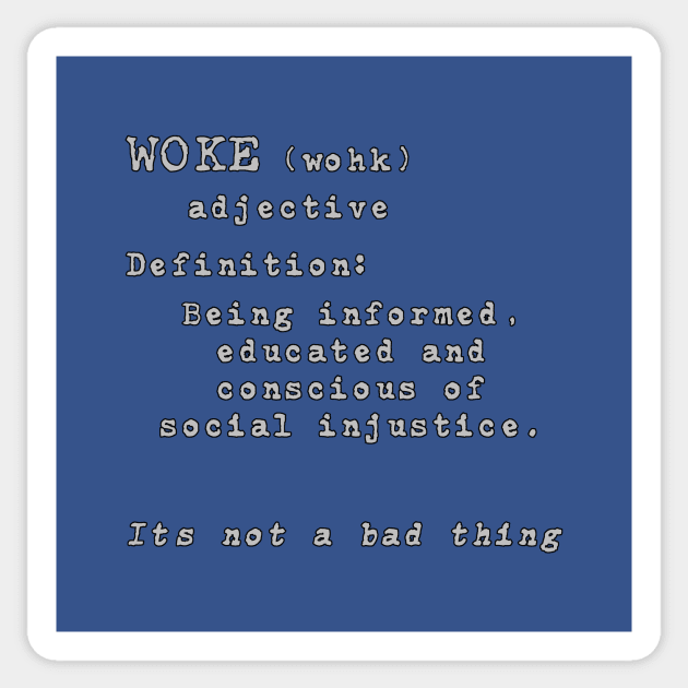 Woke-It's not a bad thing Sticker by WickedNiceTees